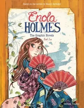 Enola Holmes: The Graphic Novels. The Case of the Peculiar Pink Fan, The Case of the Cryptic Crinoline, and The Case of Baker Street Station, Paperback/Serena Blasco
