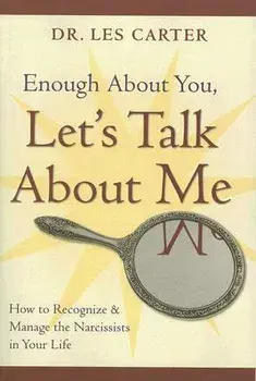 Enough about You, Let's Talk about Me: How to Recognize and Manage the Narcissists in Your Life, Paperback/Les Carter