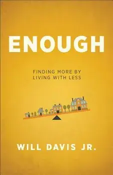 Enough: Finding More by Living with Less, Paperback/Will Jr. Davis