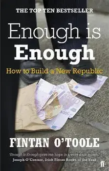Enough is Enough. How to Build a New Republic, Main, Paperback/Fintan O'Toole