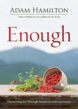 Enough Revised Edition: Discovering Joy Through Simplicity and Generosity, Paperback/Adam Hamilton