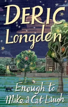 Enough To Make A Cat Laugh, Paperback/Deric Longden
