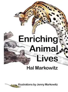 Enriching Animal Lives, Hardcover/Hal Markowitz