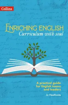 Enriching English: Curriculum with soul, Paperback/Jo Heathcote