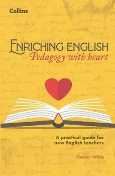 Enriching English: Pedagogy with heart, Paperback/Eleanor White