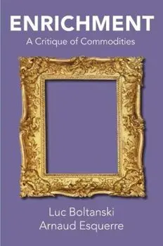 Enrichment. A Critique of Commodities, Hardback/Arnaud Esquerre