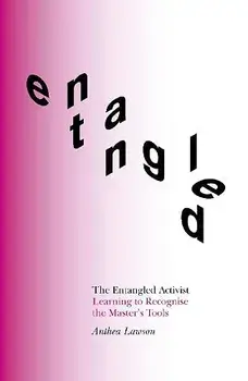 Entangled Activist. Learning to recognise the master's tools, Paperback/Anthea Lawson