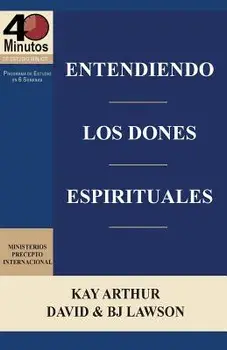 Entendiendo Los Dones Espirituales / Understanding Spiritual Gifts (40m Study), Paperback/Kay Arthur