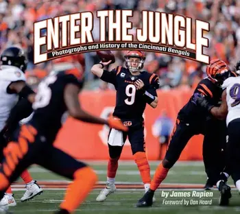 Enter the Jungle. Photographs and History of the Cincinnati Bengals, Hardback/James Rapien