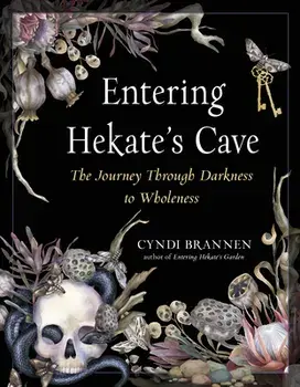 Entering Hekate's Cave: The Journey Through Darkness to Wholeness, Paperback/Cyndi Brannen