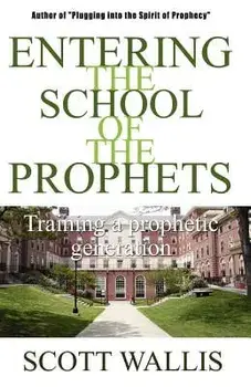 Entering the School of the Prophets, Paperback/Scott Wallis