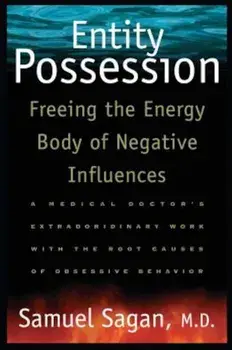 Entity Possession: Freeing the Energy Body of Negative Influences, Paperback/Samuel Sagan