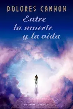 Entre La Muerte Y La Vida, Paperback/Dolores Cannon