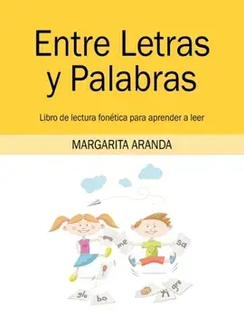 Entre Letras y Palabras: Libro de lectura fonética para aprender a leer, Paperback/Margarita Aranda