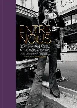 Entre Nous: Bohemian Chic in the 1960s and 1970s: A Photo Memoir by Mary Russell, Hardcover/Mary Russell