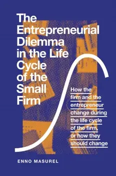 Entrepreneurial Dilemma in the Life Cycle of the Small Firm, Hardback/Professor Enno Masurel