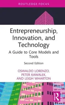 Entrepreneurship, Innovation, and Technology. A Guide to Core Models and Tools, 2 ed, Hardback/Leigh Wharton