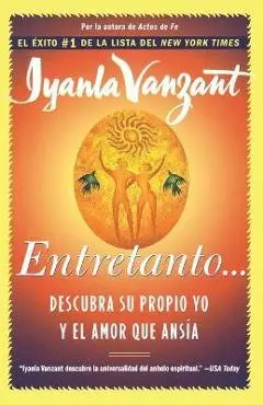 Entretanto (in the Meantime): Descubra Su Propio Yo Y El Amor Que Ansia (Finding Yourself and the Love You Want) - Iyanla Vanzant