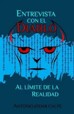 Entrevista con el diablo: Al límite de la realidad - Antonio Jódar Calpe
