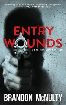 Entry Wounds: A Supernatural Thriller, Paperback/Brandon McNulty