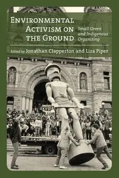Environmental Activism on the Ground: Small Green and Indigenous Organizing, Paperback/Jonathan Clapperton