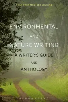 Environmental and Nature Writing: A Writer's Guide and Anthology, Paperback/Joe Wilkins