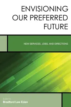 Envisioning Our Preferred Future. New Services, Jobs, and Directions, Paperback/***