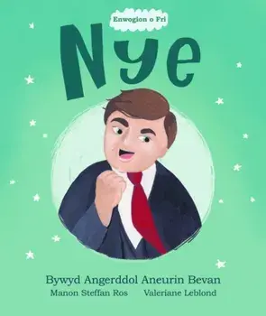 Enwogion o Fri: Nye - Bywyd Angerddol Aneurin Bevan, Paperback/Manon Steffan Ros