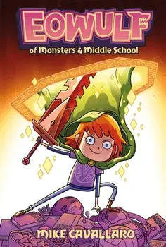 Eowulf: Of Monsters and Middle School. A Funny, Fantasy Graphic Novel Adventure, Paperback/Mike Cavallaro