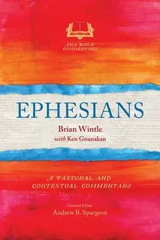 Ephesians: A Pastoral and Contextual Commentary, Paperback/Brian Wintle