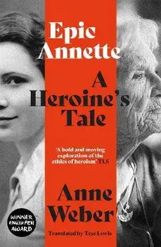 Epic Annette. A Heroine's Tale, Paperback/Anne Weber