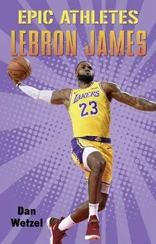 Epic Athletes: LeBron James, Paperback/Dan Wetzel