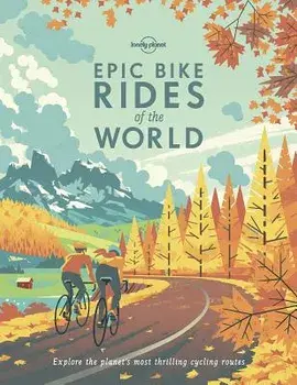 Epic Bike Rides of the World, Paperback/Lonely Planet