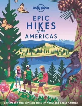 Epic Hikes of the Americas, Hardback/Lonely Planet