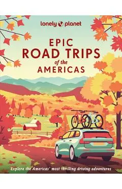 Epic Road Trips of the Americas 1 - Lonely Planet