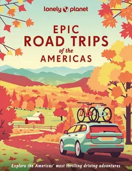 Epic Road Trips of the Americas, Hardback/Lonely Planet