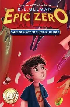 Epic Zero: Tales of a Not-So-Super 6th Grader, Paperback/R. L. Ullman