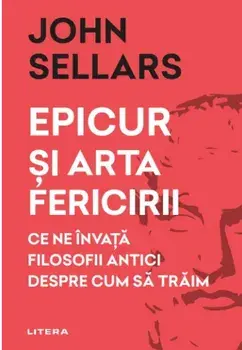 Epicur si arta fericirii/John Sellars