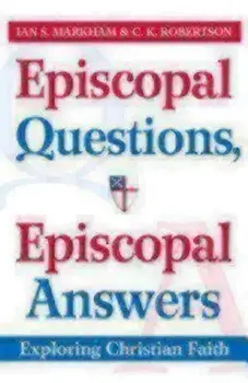 Episcopal Questions, Episcopal Answers: Exploring Christian Faith, Paperback/C. K. Robertson