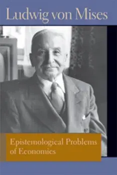 Epistemological Problems of Economics. Ludwig Von Mises, Paperback/Ludwig Von Mises