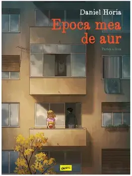 Epoca mea de aur. Partea a doua/Daniel Horia