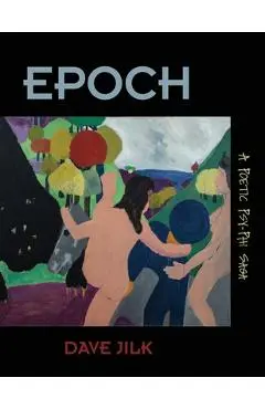 Epoch: A Poetic Psy-Phi Saga - Dave Jilk