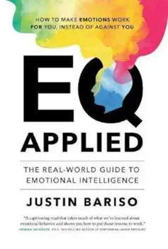 Eq Applied: The Real-World Guide to Emotional Intelligence, Hardcover/Justin Bariso