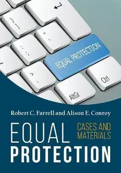 Equal Protection, Cases and Materials - Second Edition, Paperback/Robert C. Farrell