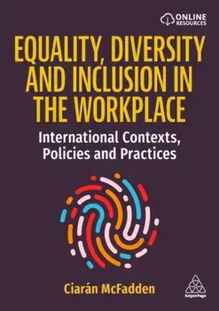 Equality, Diversity and Inclusion in the Workplace. International Contexts, Policies and Practices, Paperback/Ciaran McFadden