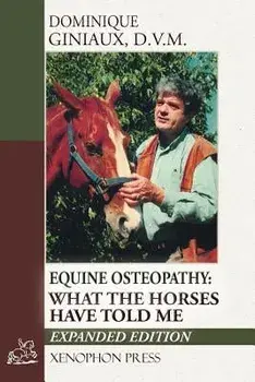 Equine Osteopathy: What the Horses Have Told Me, Paperback/Dominique Giniaux