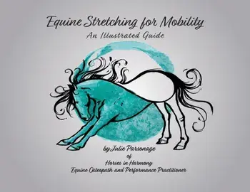 Equine Stretching for Mobility - An Illustrated Guide, Paperback/Julie a. Parsonage