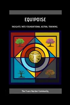 Equipoise: Insights Into Foundational Astral Training, Paperback/Julian Rees