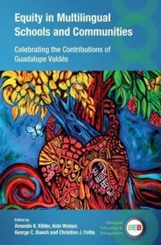 Equity in Multilingual Schools and Communities. Celebrating the Contributions of Guadalupe Valdes, Paperback/***