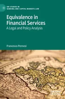 Equivalence in Financial Services. A Legal and Policy Analysis, 1st ed. 2022, Hardback/Francesco Pennesi